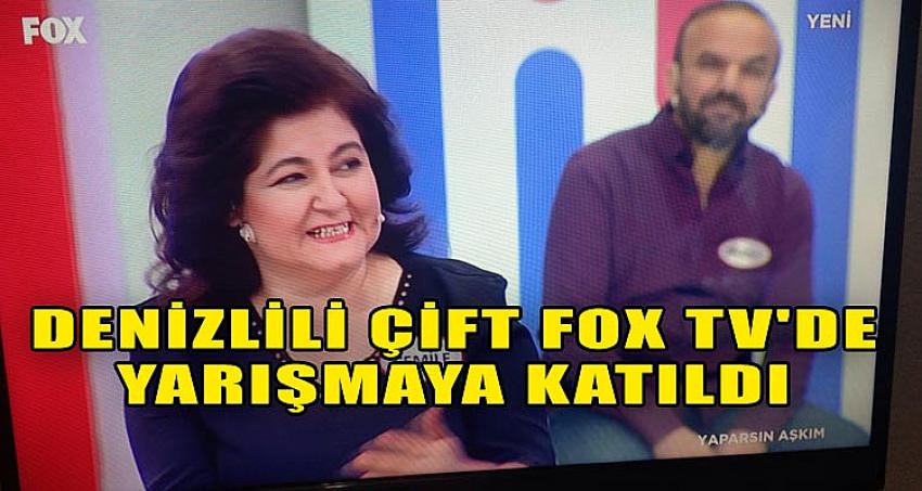 DENİZLİLİ ÇİFT FOX TV'DE YARIŞMAYA KATILDI