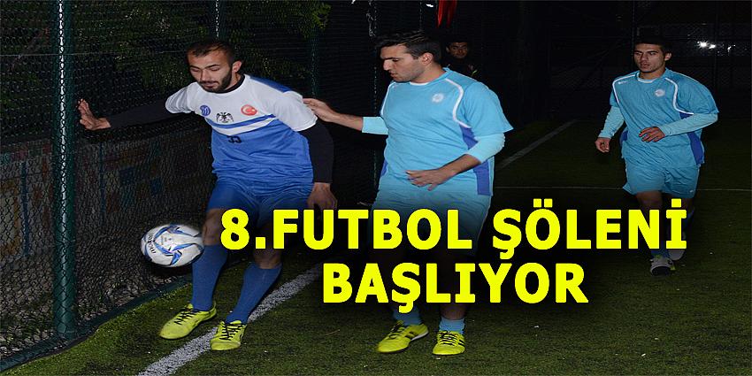 8. FUTBOL ŞÖLENİ BAŞLIYOR