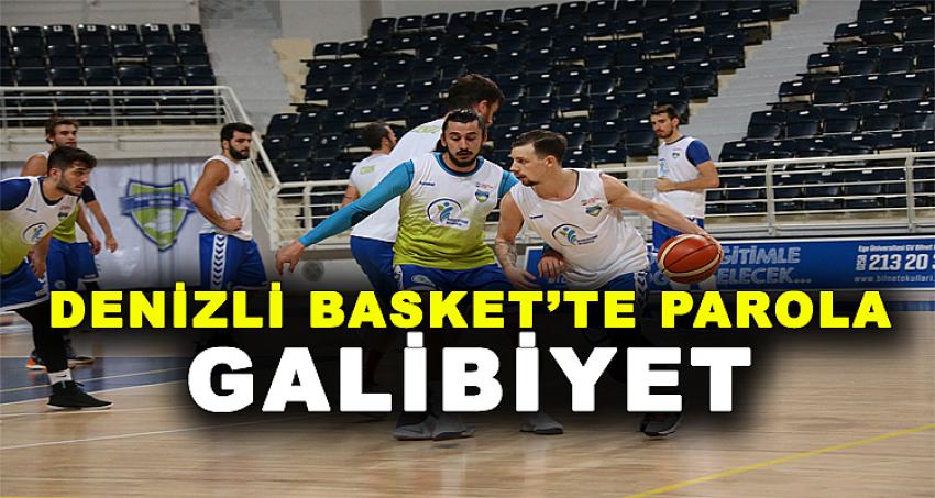 DENİZLİ BASKET’TE PAROLA ‘GALİBİYET’