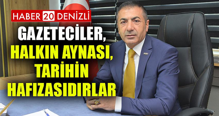 GAZETECİLER, HALKIN AYNASI, TARİHİN HAFIZASIDIRLAR