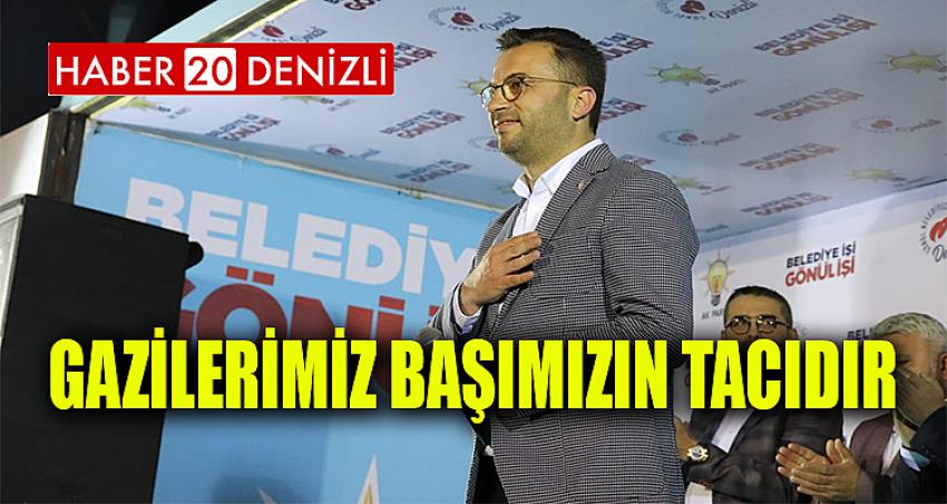 GAZİLERİMİZ BAŞIMIZIN TACIDIR