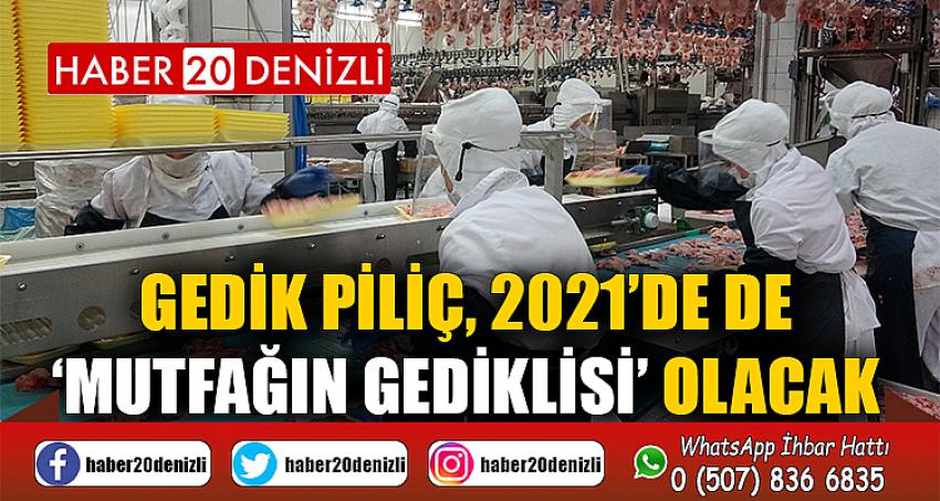 Gedik Piliç, 2021’de de ‘Mutfağın Gediklisi’ olacak