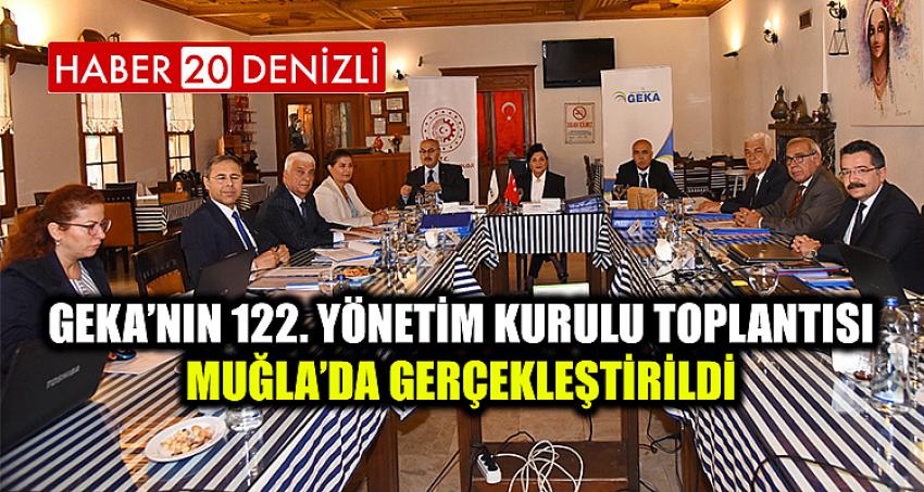 GEKA’NIN 122. YÖNETİM KURULU TOPLANTISI MUĞLA’DA GERÇEKLEŞTİRİLDİ