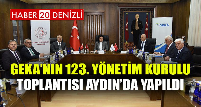 GEKA’NIN 123. YÖNETİM KURULU TOPLANTISI AYDIN’DA YAPILDI