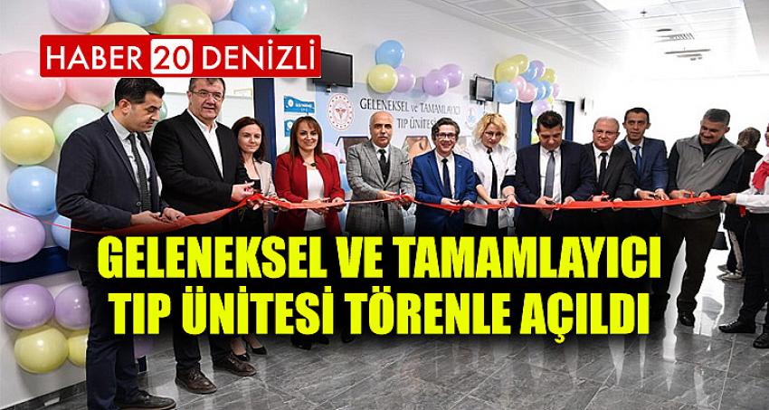 GELENEKSEL VE TAMAMLAYICI TIP ÜNİTESİ TÖRENLE AÇILDI