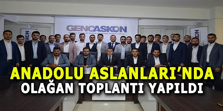 ANADOLU ASLANLARI'NDA OLAĞAN TOPLANTI YAPILDI