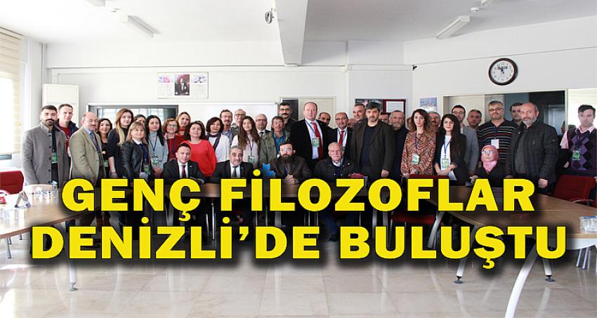 GENÇ FİLOZOFLAR DENİZLİ'DE BULUŞTU