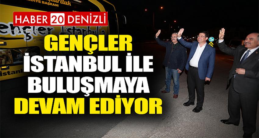 GENÇLER İSTANBUL İLE BULUŞMAYA DEVAM EDİYOR