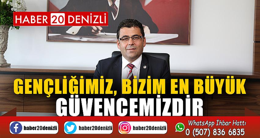 Gençliğimiz, Bizim En Büyük Güvencemizdir