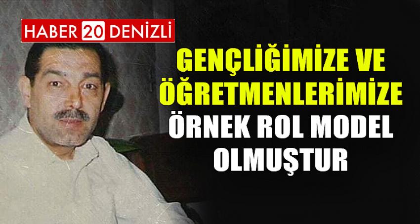 GENÇLİĞİMİZE VE ÖĞRETMENLERİMİZE ÖRNEK ROL MODEL OLMUŞTUR