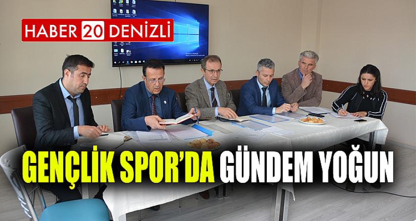 GENÇLİK SPOR’DA GÜNDEM YOĞUN