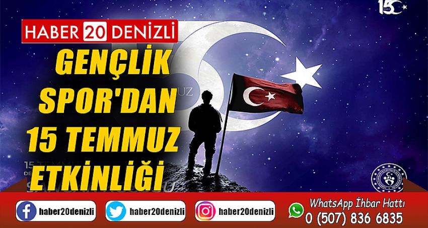 GENÇLİK SPOR'DAN 15 TEMMUZ ETKİNLİĞİ