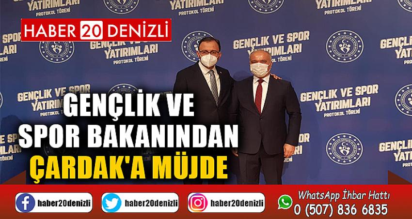 GENÇLİK VE SPOR BAKANINDAN ÇARDAK'A MÜJDE