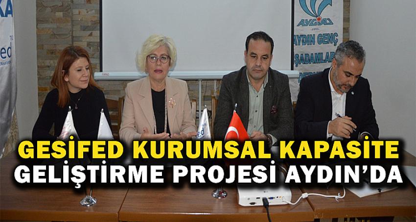 GESİFED KURUMSAL KAPASİTE GELİŞTİRME PROJESİ AYDIN’DA