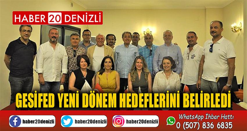 GESİFED yeni dönem hedeflerini belirledi