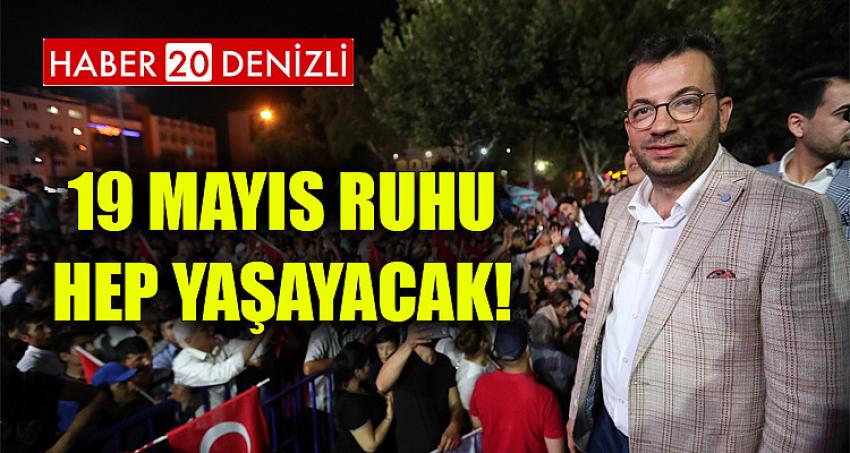 19 MAYIS RUHU HEP YAŞAYACAK!