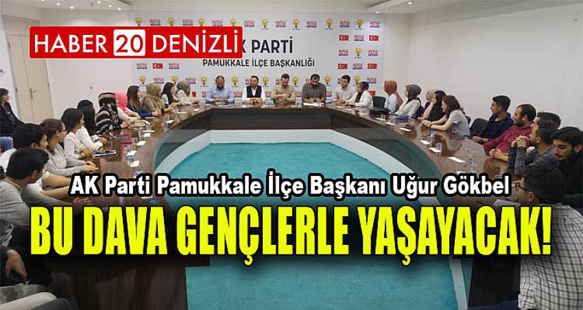 BU DAVA GENÇLERLE YAŞAYACAK!