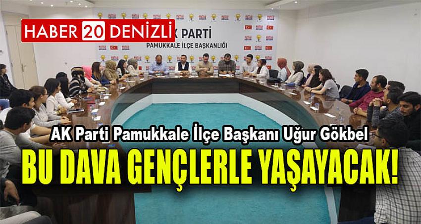 BU DAVA GENÇLERLE YAŞAYACAK!