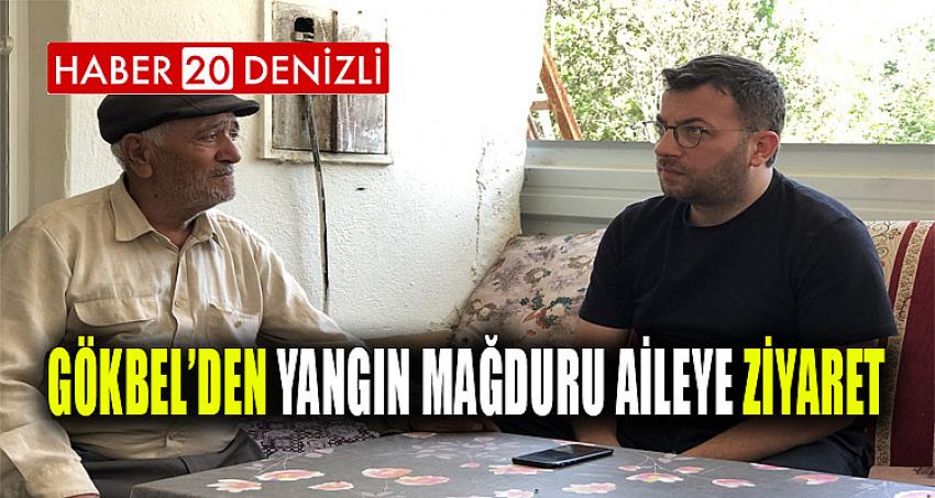 GÖKBEL’DEN YANGIN MAĞDURU AİLEYE ZİYARET