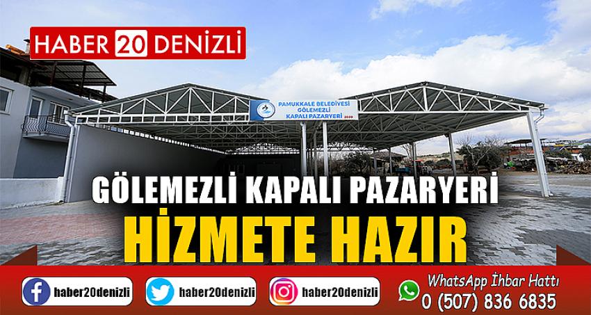 GÖLEMEZLİ KAPALI PAZARYERİ HİZMETE HAZIR