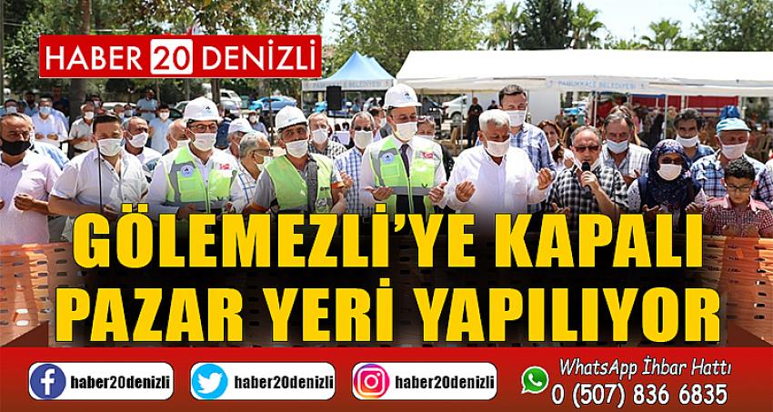 GÖLEMEZLİ’YE KAPALI PAZAR YERİ YAPILIYOR