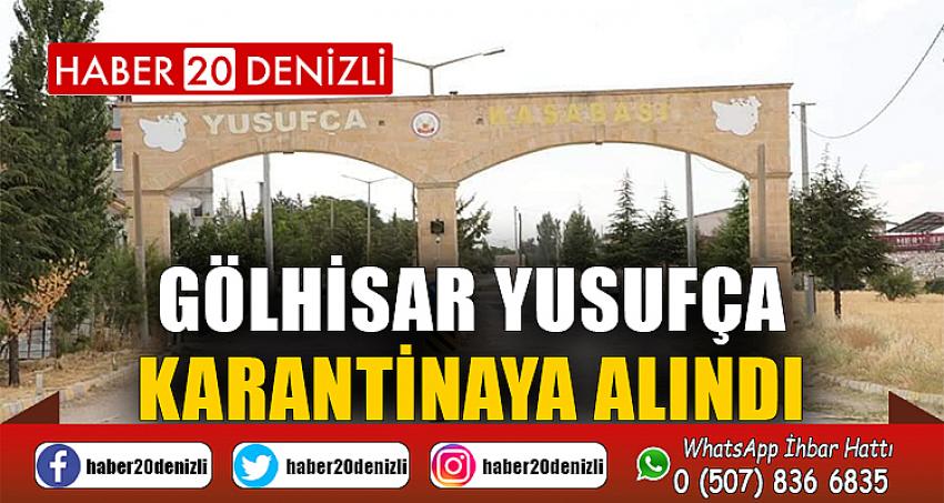 GÖLHİSAR YUSUFÇA KARANTİNAYA ALINDI