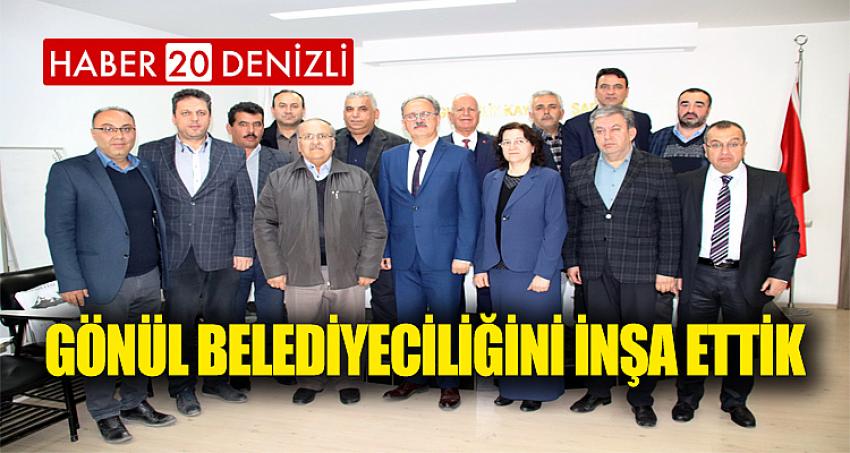 GÖNÜL BELEDİYECİLİĞİNİ İNŞA ETTİK