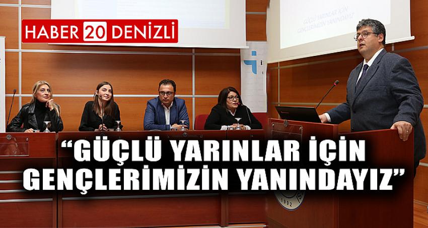 “Güçlü Yarınlar İçin Gençlerimizin Yanındayız”