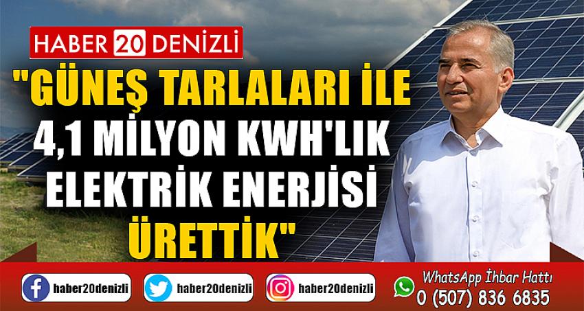 "Güneş tarlaları ile 4,1 milyon KWh'lik elektrik enerjisi ürettik"