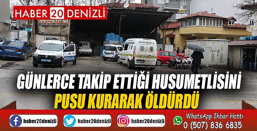 Günlerce takip ettiği husumetlisini pusu kurarak öldürdü