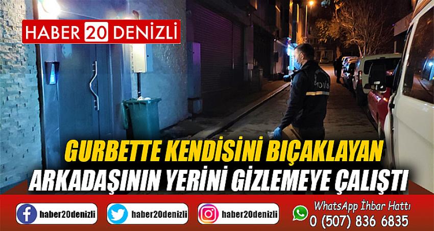 Gurbette kendisini bıçaklayan arkadaşının yerini gizlemeye çalıştı