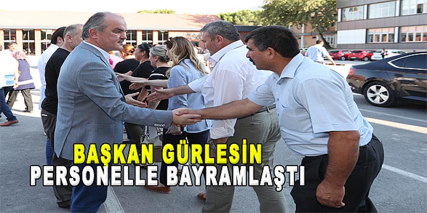 BAŞKAN GÜRLESİN, PERSONELLE BAYRAMLAŞTI