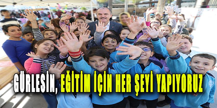 GÜRLESİN, “EĞİTİM İÇİN HER ŞEYİ YAPIYORUZ”