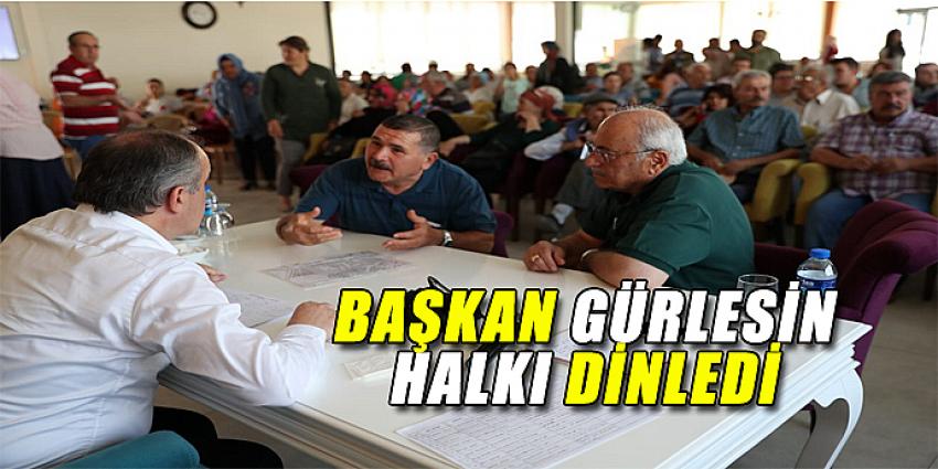 BAŞKAN GÜRLESİN HALKI DİNLEDİ