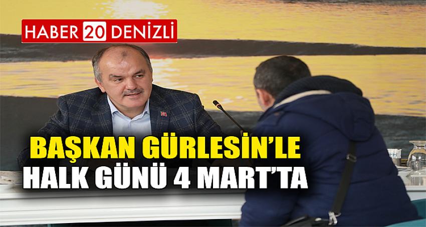 BAŞKAN GÜRLESİN’LE HALK GÜNÜ 4 MART’TA