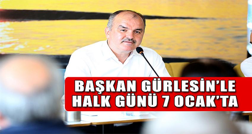 BAŞKAN GÜRLESİN’LE HALK GÜNÜ 7 OCAK’TA