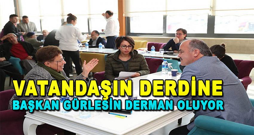 VATANDAŞIN DERDİNE BAŞKAN GÜRLESİN DERMAN OLUYOR