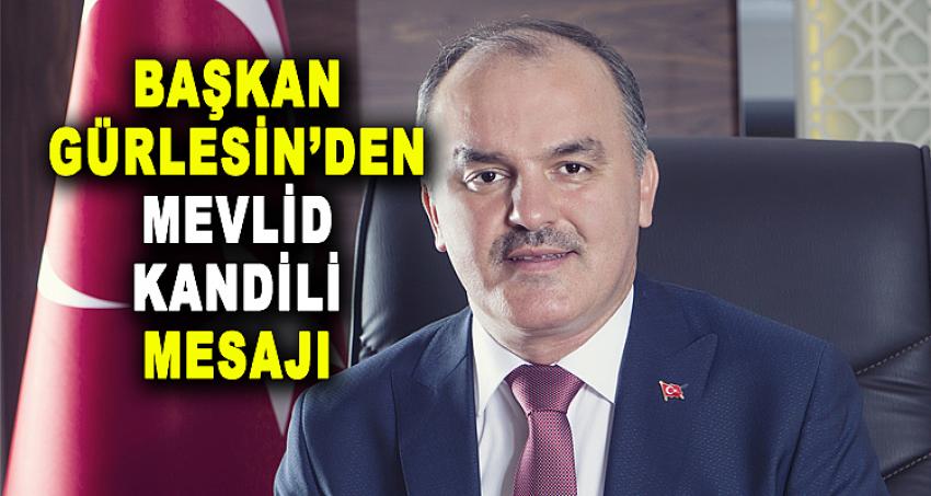 BAŞKAN GÜRLESİN’DEN MEVLİT KANDİLİ MESAJI 