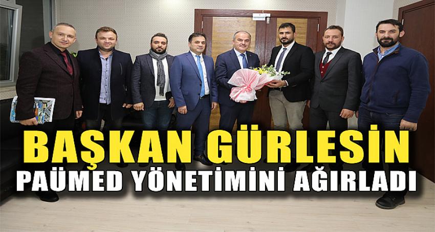 BAŞKAN GÜRLESİN PAÜMED YÖNETİMİNİ AĞIRLADI