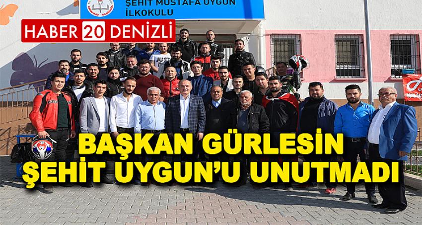 BAŞKAN GÜRLESİN ŞEHİT UYGUN’U UNUTMADI