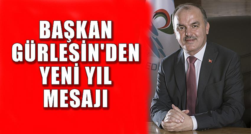 BAŞKAN GÜRLESİN'DEN YENİ YIL MESAJI