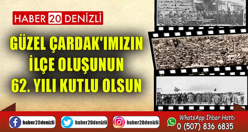 GÜZEL ÇARDAK'IMIZIN İLÇE OLUŞUNUN 62. YILI KUTLU OLSUN