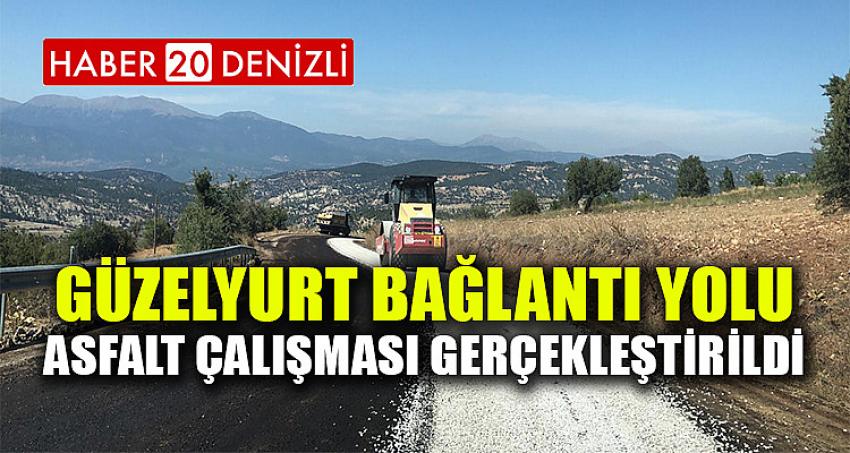 GÜZELYURT BAĞLANTI YOLU ASFALT ÇALIŞMASI GERÇEKLEŞTİRİLDİ