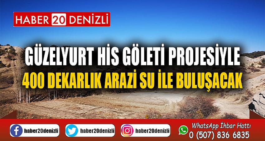 Güzelyurt HİS Göleti projesiyle 400 dekarlık arazi su ile buluşacak