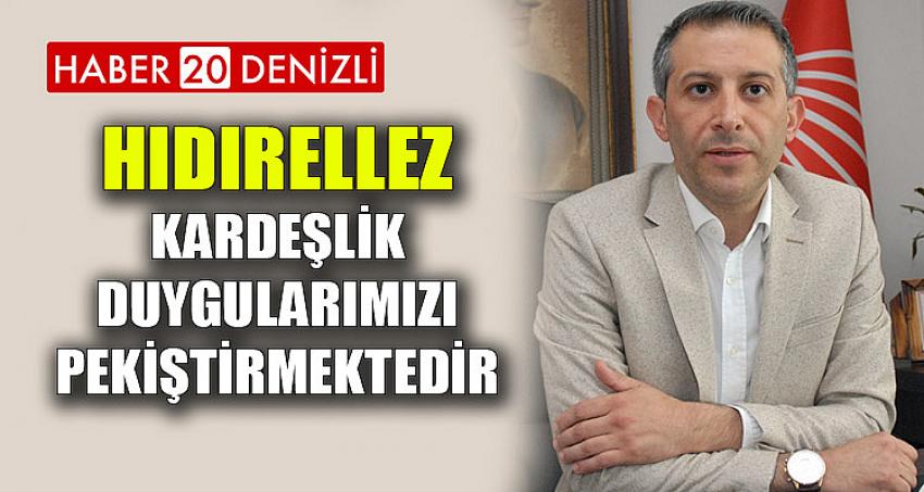 ''Hıdırellez Kardeşlik Duygularımızı Pekiştirmektedir''