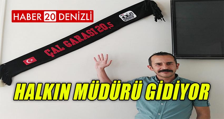 HALKIN MÜDÜRÜ GİDİYOR