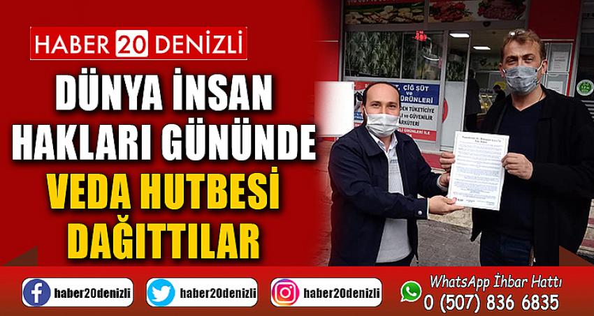 DÜNYA İNSAN HAKLARI GÜNÜNDE VEDA HUTBESİ DAĞITTILAR 