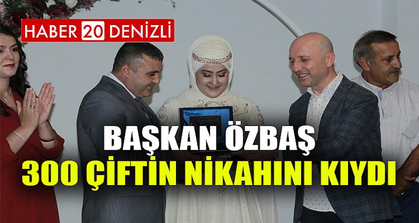 Başkan Özbaş, 300 çiftin nikahını kıydı