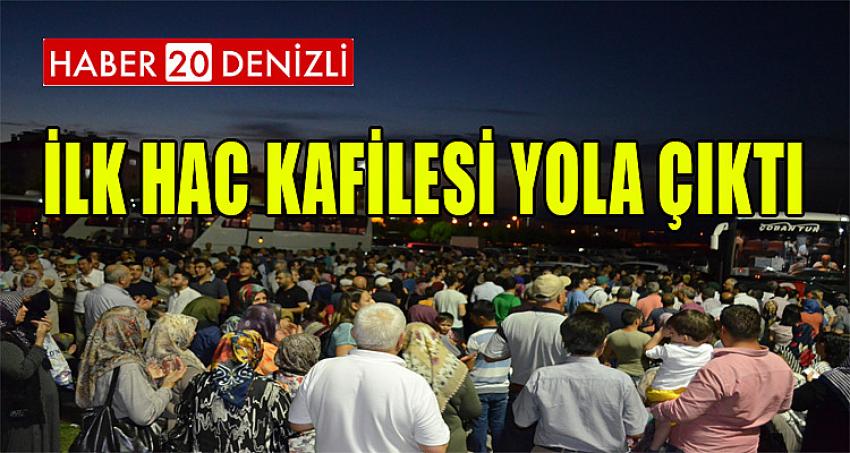 Denizli’den İlk Hac Kafilesi Yola Çıktı