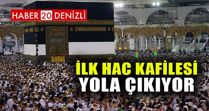 İlk Hac Kafilesi Yola Çıkıyor